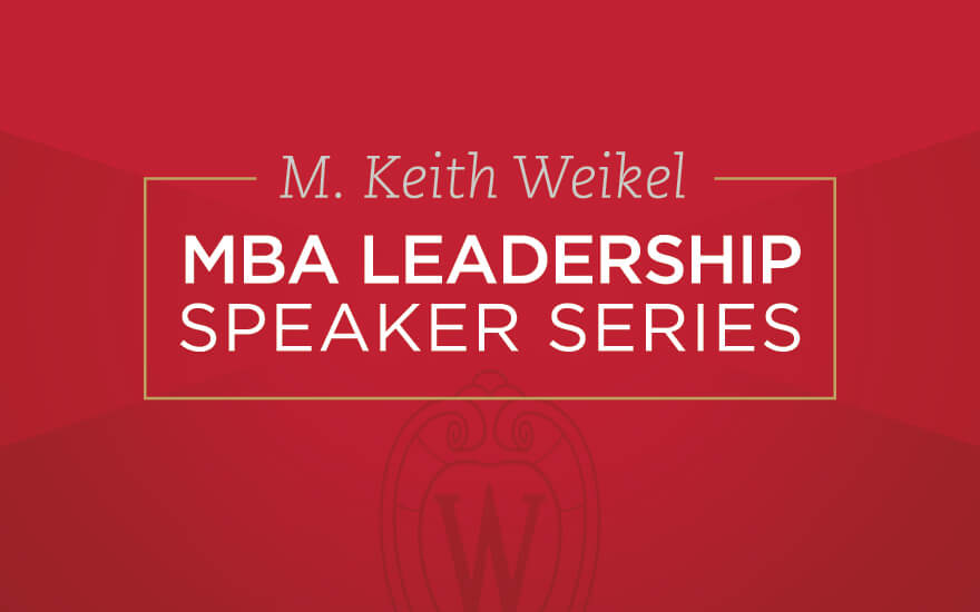 M. Keith Weikel MBA Leadership Speaker Series
