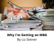 Link to Why I'm Getting an MBA by Liz Steiner