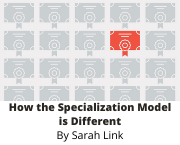 Link to How the Specialization Model is Different by Sarah Link