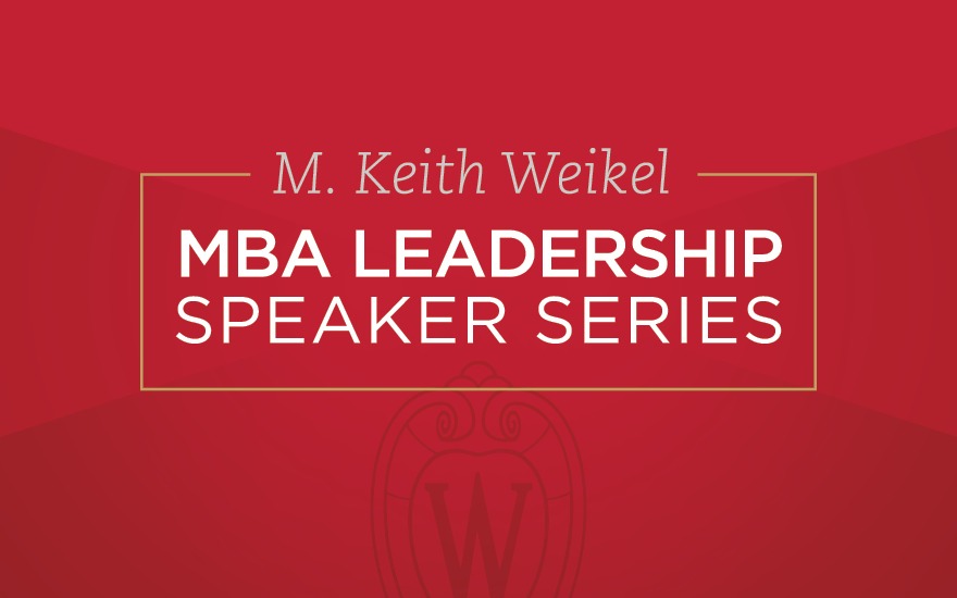 M. Keith Weikel MBA Leadership Speaker Series