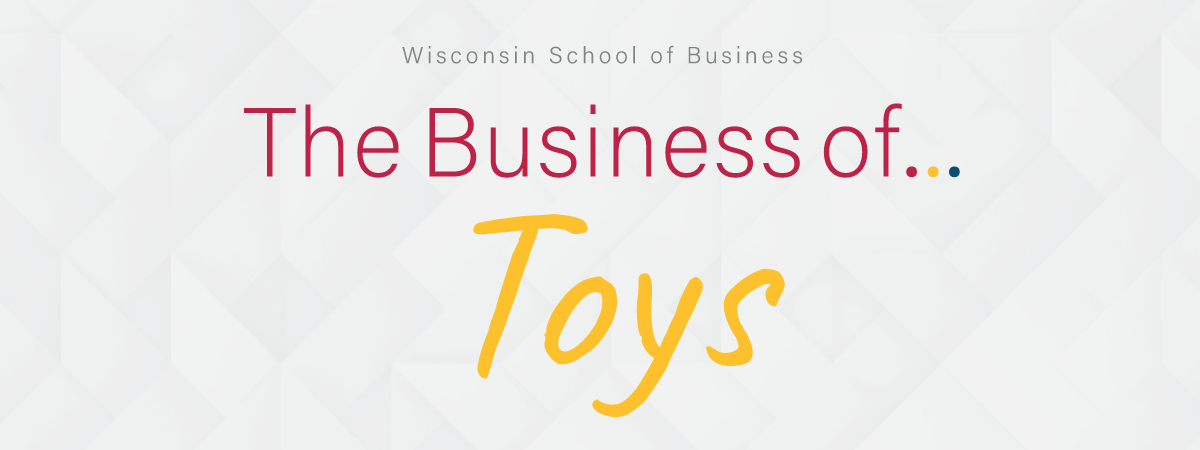 The Business of Toys