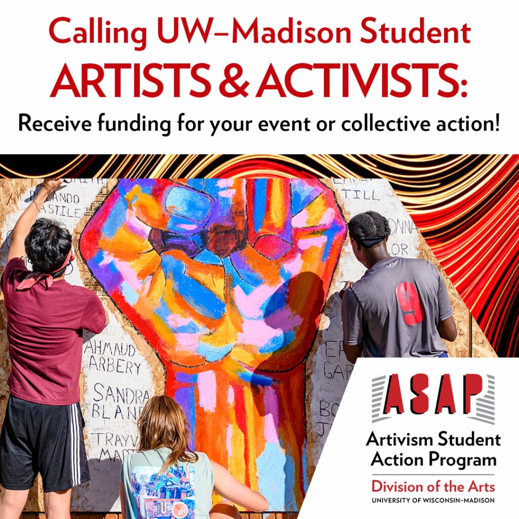 Calling UW-Madison Student Artists & Activists: Receive funding for your event or collective action!
