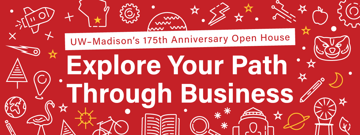 Red banner with white text that reads UW-Madison's 175th Anniversary Open House Explore Your Path Through Business