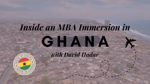 Inside an MBA Immersion in Ghana with David Hadar