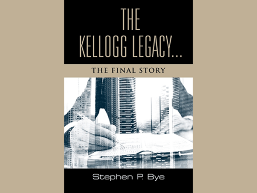 Bookcover for The Kellogg Legacy... The Final Story by Stephen P. Bye.
