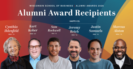 Wisconsin School of Business; Alumni Awards 2026; Alumni Award Recipients; photos of Cynthia Ihlenfeld (BBA ’75), Kurt Kober (MBA ’07), Sam Rockwell (BBA ’10), Jeremy Reich (BBA ’10), and Justin Samuels (BBA ’10) of Happi Co., and Marcus Alston (MBA ’19)